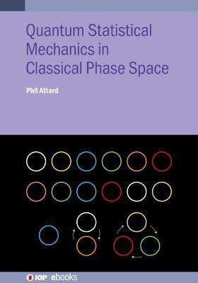 Quantum Statistical Mechanics in Classical Phase Space(English, Hardcover, Attard Phil)