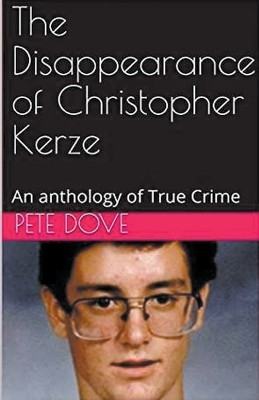 The Disappearance of Christopher Kerze(English, Paperback, Dove Pete)