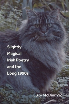 Slightly Magical Irish Poetry and the Long 1990s(English, Hardcover, McDiarmid Lucy)