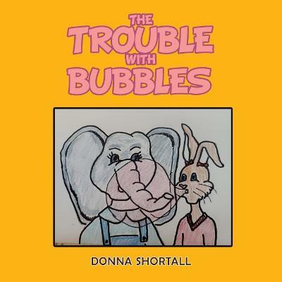 The Trouble with Bubbles(English, Paperback, Shortall Donna)