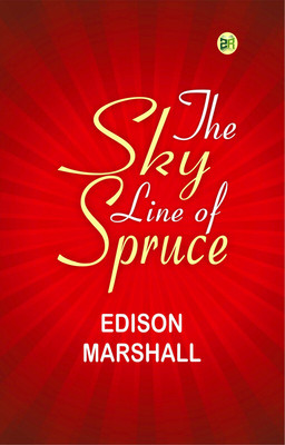 The Sky Line of Spruce(Paperback, Edison Marshall)
