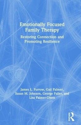 Emotionally Focused Family Therapy(English, Hardcover, Furrow James L.)