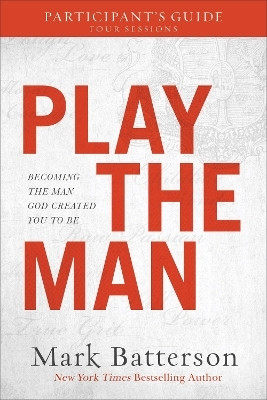 Play the Man Participant`s Guide - Becoming the Man God Created You to Be(English, Paperback, Batterson Mark)