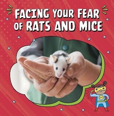 Facing Your Fear of Rats and Mice(English, Hardcover, Biermann Renee)