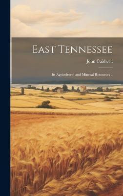 East Tennessee(English, Hardcover, Caldwell John [From Old Catalog])