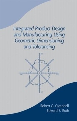 Integrated Product Design and Manufacturing Using Geometric Dimensioning and Tolerancing(English, Hardcover, Campbell Bob)