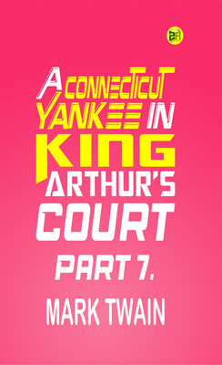 A Connecticut Yankee in King Arthur's Court, Part 7.(Paperback, Mark Twain)