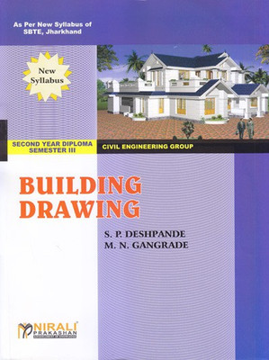 BUILDING DRAWING (Second Year Civil Engineering Semester 3 - As Per SBTE Jharkhand Syllabus Polytechnic)(Paperback, S P Deshpande, M N Gangrade)