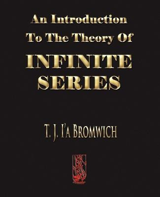 An Introduction To The Theory Of Infinite Series(English, Paperback, T J Bromwich)