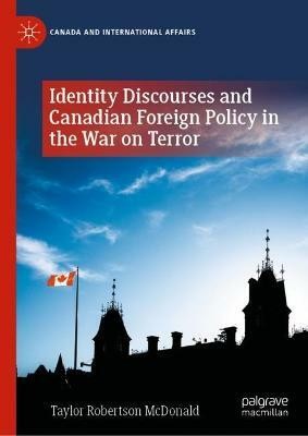 Identity Discourses and Canadian Foreign Policy in the War on Terror(English, Hardcover, McDonald Taylor Robertson)