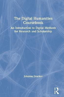 The Digital Humanities Coursebook(English, Hardcover, Drucker Johanna)