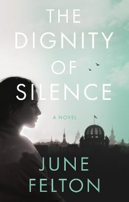 The Dignity of Silence(English, Paperback, Felton June)