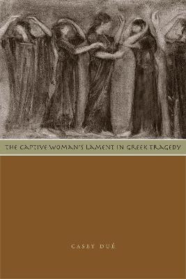 The Captive Woman's Lament in Greek Tragedy(English, Paperback, Due Casey)
