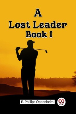 A Lost Leader BOOK I (Edition2023)(English, Paperback, Oppenheim E Phillips)