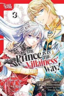 The Prince Is in the Villainess' Way!, Volume 3(English, Paperback, Shiina Minami)