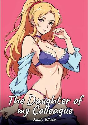 The Daughter of my Colleague(English, Paperback, White Emily)