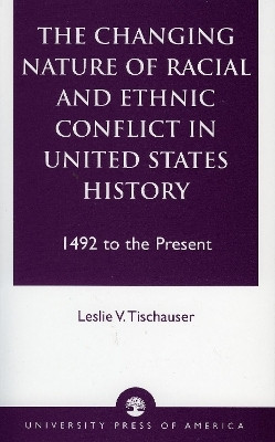 The Changing Nature of Racial and Ethnic Conflict in United States History(English, Paperback, Tischauser Leslie V.)