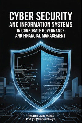 Cyber Security and Information Systems in Corporate Governance and Financial Management(Paperback, Prof. (Dr.) Savita Mohan, Prof. (Dr.) Vaishali Dhingra)