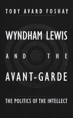 Wyndham Lewis and the Avant-Garde(English, Electronic book text, Foshay Toby Avard)