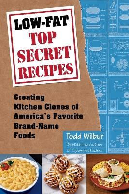 Low-Fat Top Secret Recipes(English, Paperback, Wilbur Todd)