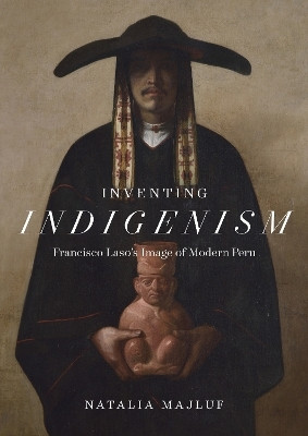 Inventing Indigenism(English, Paperback, Majluf Natalia)