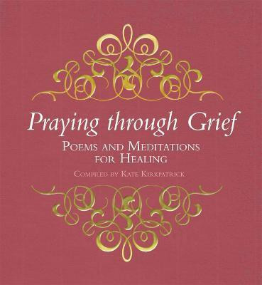 Praying through Grief(English, Hardcover, Kirkpatrick Kate)