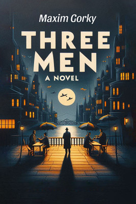 Three Men A Novel(English, Paperback, Gorky Maxim)
