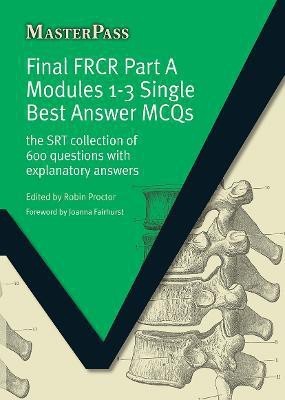 Final FRCR Part A Modules 1-3 Single Best Answer MCQS(English, Paperback, Proctor Robin)