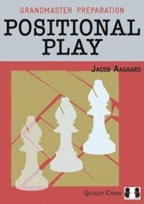 Grandmaster Preparation - Positional Play (hardcover) by Jacob Aagaard(Hardcover, Jacob Aagaard)