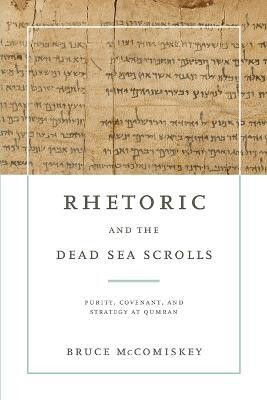 Rhetoric and the Dead Sea Scrolls(English, Paperback, McComiskey Bruce)