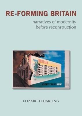 Re-forming Britain  - Narratives of Modernity Before Reconstruction(English, Paperback, Darling Elizabeth)