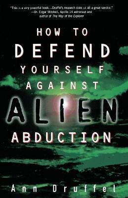 How to Defend Yourself Against Alien Abduction(English, Paperback, Druffel Ann)
