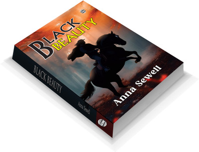 Black Beauty (Paperback) : Classic Children’s Literature, Famous Story of Kindness and Compassion, Heartwarming Tale of a Horse’s Life, Must-Read Family Novel(Paperback, Anna Sewell)
