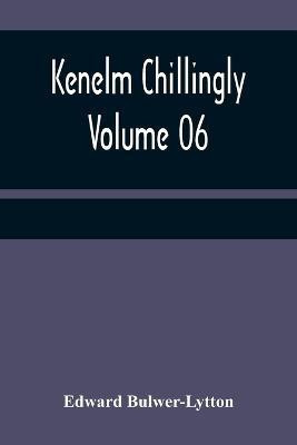 Kenelm Chillingly - Volume 06(English, Paperback, Bulwer-Lytton Edward)