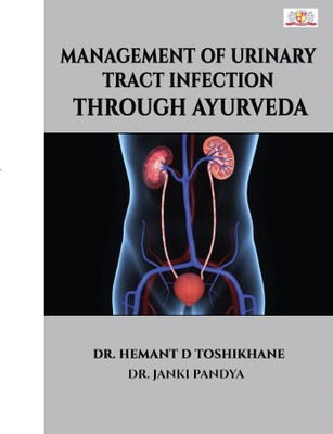 MANAGEMENT OF URINARY TRACT INFECTION THROUGH AYURVEDA(Paperback, Dr. Hemant D Toshikhane,Dr. Janki Pandya)