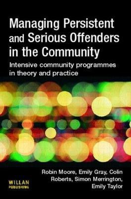 Managing Persistent and Serious Offenders in the Community(English, Paperback, Moore Robin)