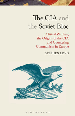 The CIA and the Soviet Bloc(English, Paperback, Long Stephen)