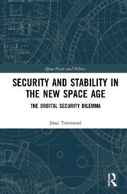 Security and Stability in the New Space Age(English, Hardcover, Townsend Brad)
