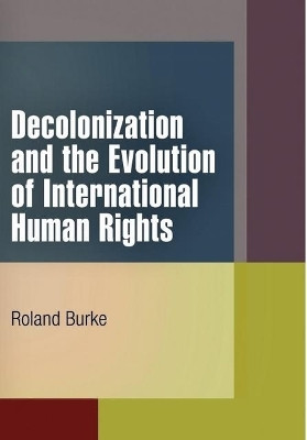 Decolonization and the Evolution of International Human Rights(English, Electronic book text, Burke Roland)