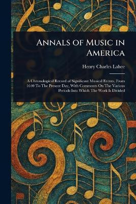 Annals of Music in America(English, Paperback, Lahee Henry Charles)