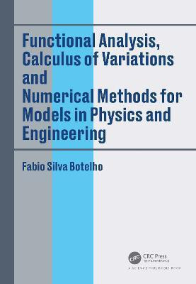 Functional Analysis, Calculus of Variations and Numerical Methods for Models in Physics and Engineering(English, Hardcover, Botelho Fabio Silva)