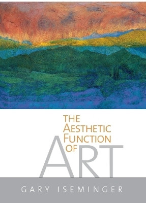 The Aesthetic Function of Art(English, Electronic book text, Iseminger Gary)