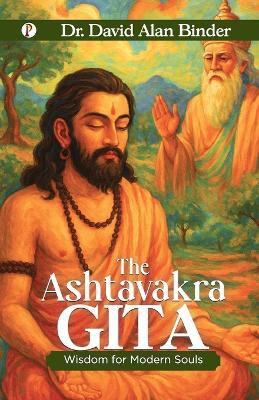 The Ashtavakra Gita : Wisdom for Modern Souls(English, Paperback, Binder David Alan Dr)