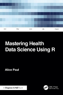 Mastering Health Data Science Using R(English, Paperback, Paul Alice)