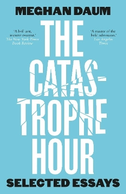 The Catastrophe Hour(English, Paperback, Daum Meghan)