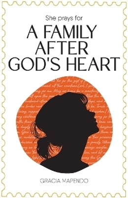 She Prays for a Family After God's Heart(English, Paperback, Mapendo Gracia)