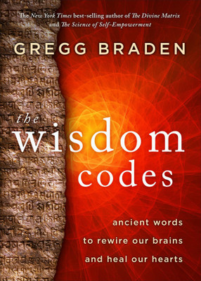 The Wisdom Codes: Ancient Words to Rewire Our Brains and Heal Our Hearts(English, Paperback, Braden Gregg)