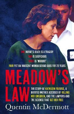 Meadow's Law: The true story of Kathleen Folbigg and the science that set her free by an award winning journalist for readers of THE TEACHER'S PET(English, Paperback, McDermott Quentin)