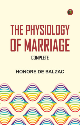 The Physiology of Marriage, Complete(Paperback, Honore de Balzac)