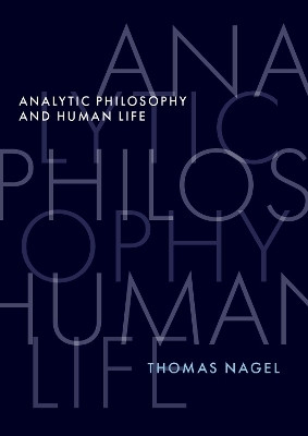 Analytic Philosophy and Human Life(English, Hardcover, Nagel Thomas)